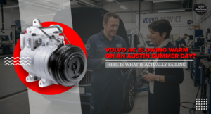 Read more about the article Volvo A/C Blowing Warm on an Austin Summer Day? Here Is What Is Actually Failing