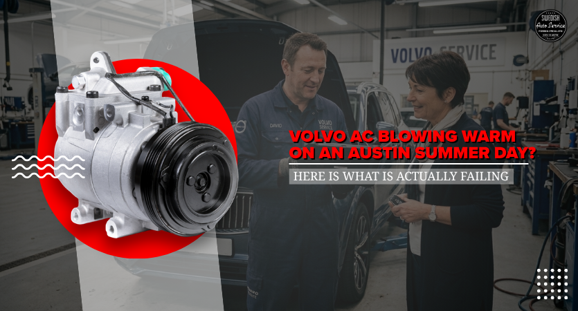 You are currently viewing Volvo A/C Blowing Warm on an Austin Summer Day? Here Is What Is Actually Failing